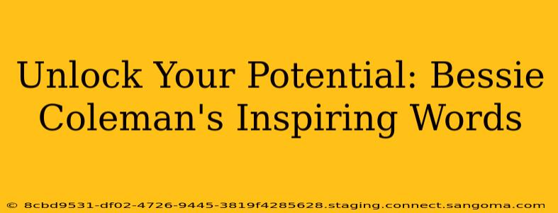 Unlock Your Potential: Bessie Coleman's Inspiring Words