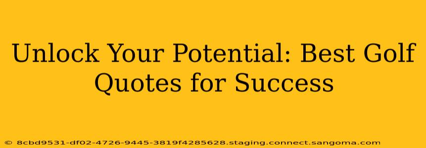 Unlock Your Potential: Best Golf Quotes for Success