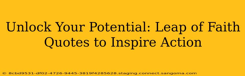 Unlock Your Potential: Leap of Faith Quotes to Inspire Action