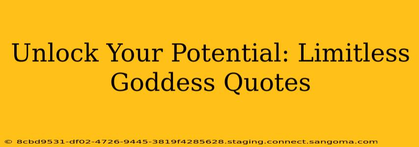 Unlock Your Potential: Limitless Goddess Quotes
