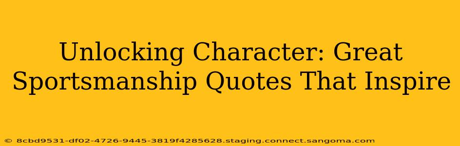 Unlocking Character: Great Sportsmanship Quotes That Inspire