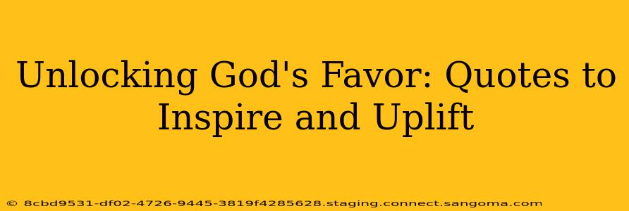 Unlocking God's Favor: Quotes to Inspire and Uplift