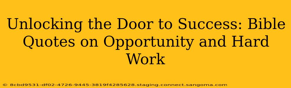 Unlocking the Door to Success: Bible Quotes on Opportunity and Hard Work