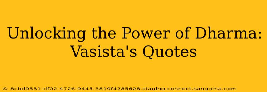 Unlocking the Power of Dharma: Vasista's Quotes