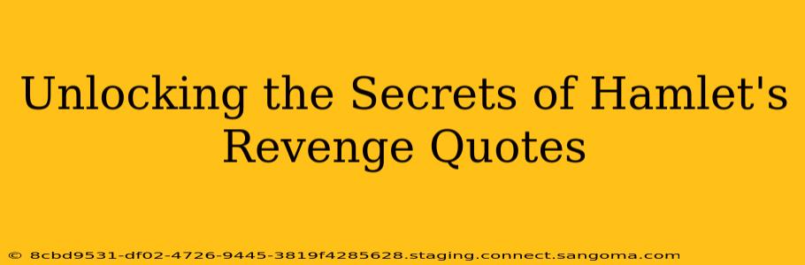 Unlocking the Secrets of Hamlet's Revenge Quotes