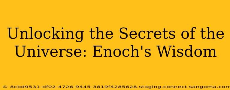 Unlocking the Secrets of the Universe: Enoch's Wisdom