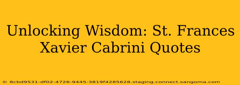 Unlocking Wisdom: St. Frances Xavier Cabrini Quotes