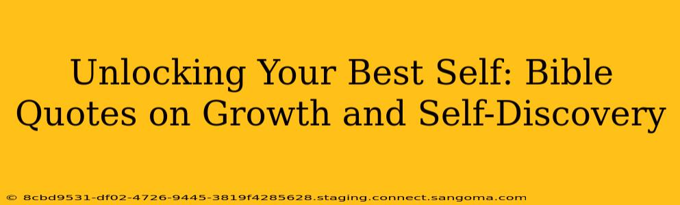 Unlocking Your Best Self: Bible Quotes on Growth and Self-Discovery