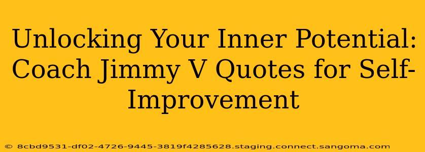 Unlocking Your Inner Potential: Coach Jimmy V Quotes for Self-Improvement