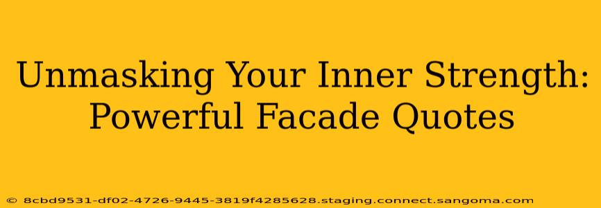 Unmasking Your Inner Strength: Powerful Facade Quotes