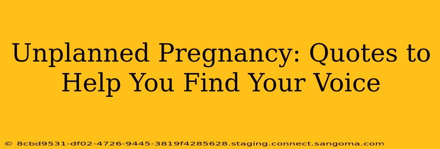 Unplanned Pregnancy: Quotes to Help You Find Your Voice