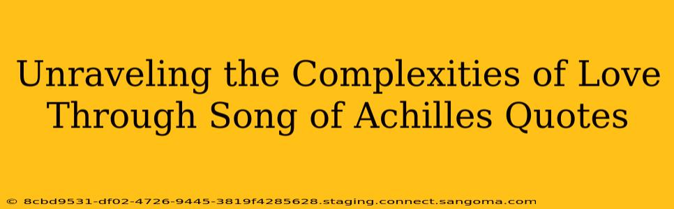 Unraveling the Complexities of Love Through Song of Achilles Quotes