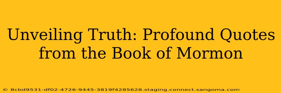 Unveiling Truth: Profound Quotes from the Book of Mormon