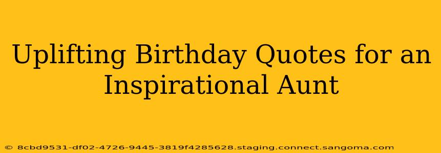 Uplifting Birthday Quotes for an Inspirational Aunt