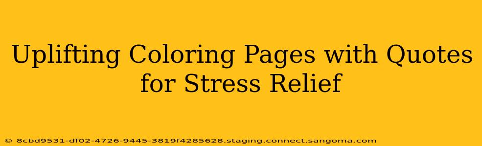 Uplifting Coloring Pages with Quotes for Stress Relief