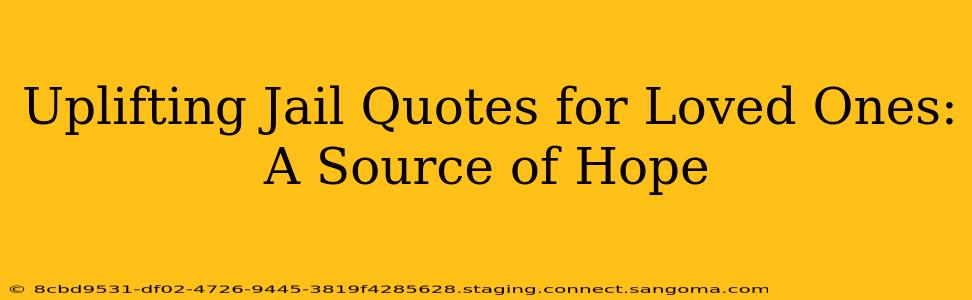 Uplifting Jail Quotes for Loved Ones: A Source of Hope