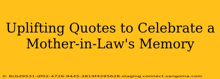 Uplifting Quotes to Celebrate a Mother-in-Law's Memory