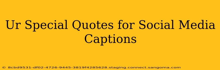 Ur Special Quotes for Social Media Captions