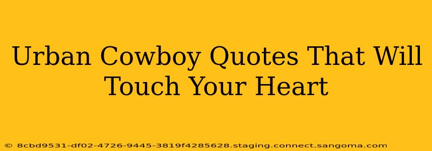 Urban Cowboy Quotes That Will Touch Your Heart