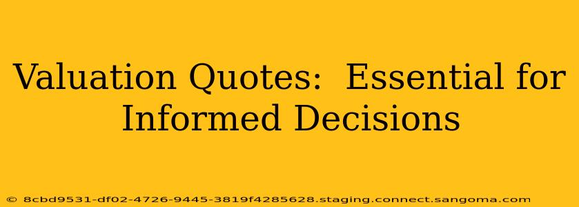 Valuation Quotes:  Essential for Informed Decisions