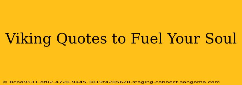 Viking Quotes to Fuel Your Soul