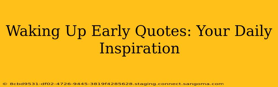 Waking Up Early Quotes: Your Daily Inspiration