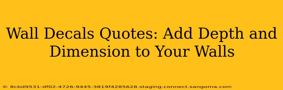 Wall Decals Quotes: Add Depth and Dimension to Your Walls