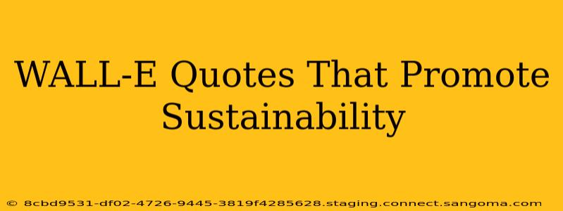 WALL-E Quotes That Promote Sustainability
