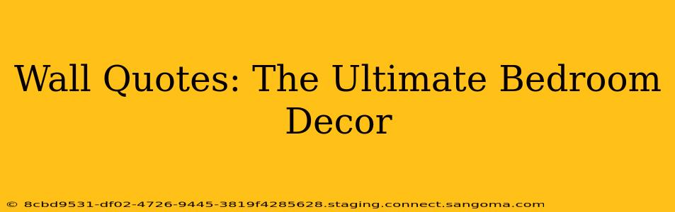 Wall Quotes: The Ultimate Bedroom Decor