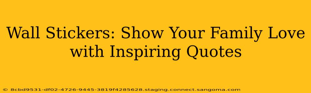 Wall Stickers: Show Your Family Love with Inspiring Quotes