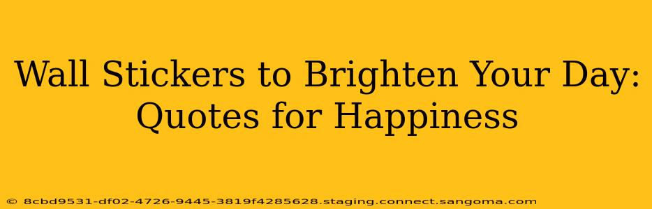 Wall Stickers to Brighten Your Day: Quotes for Happiness