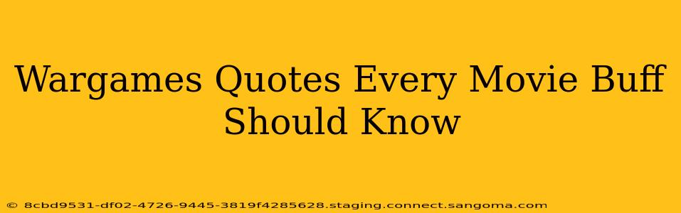 Wargames Quotes Every Movie Buff Should Know