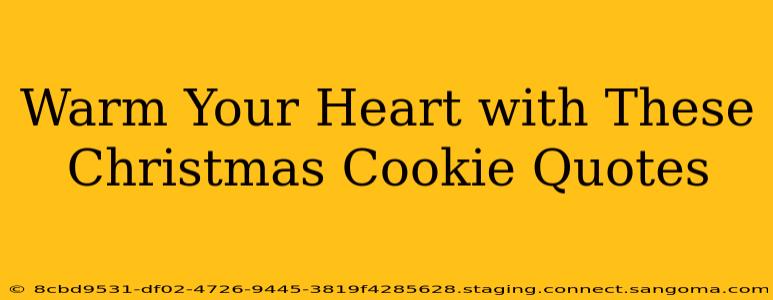 Warm Your Heart with These Christmas Cookie Quotes