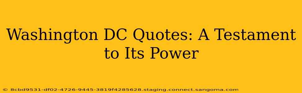Washington DC Quotes: A Testament to Its Power
