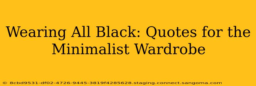 Wearing All Black: Quotes for the Minimalist Wardrobe