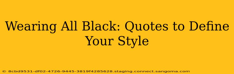 Wearing All Black: Quotes to Define Your Style