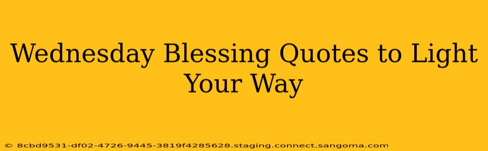 Wednesday Blessing Quotes to Light Your Way