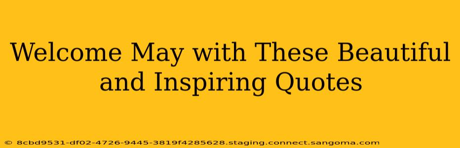 Welcome May with These Beautiful and Inspiring Quotes