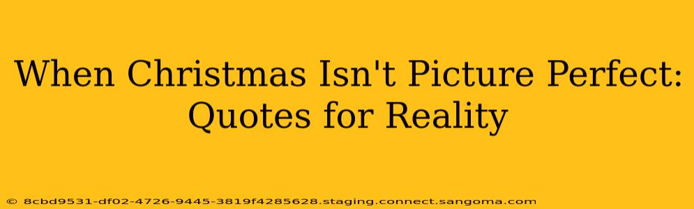 When Christmas Isn't Picture Perfect: Quotes for Reality