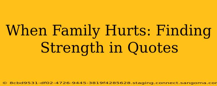 When Family Hurts: Finding Strength in Quotes