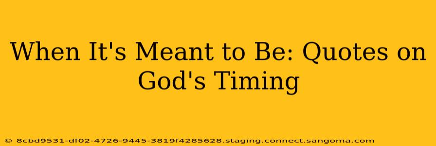 When It's Meant to Be: Quotes on God's Timing