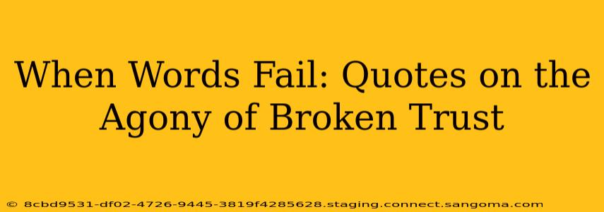 When Words Fail: Quotes on the Agony of Broken Trust
