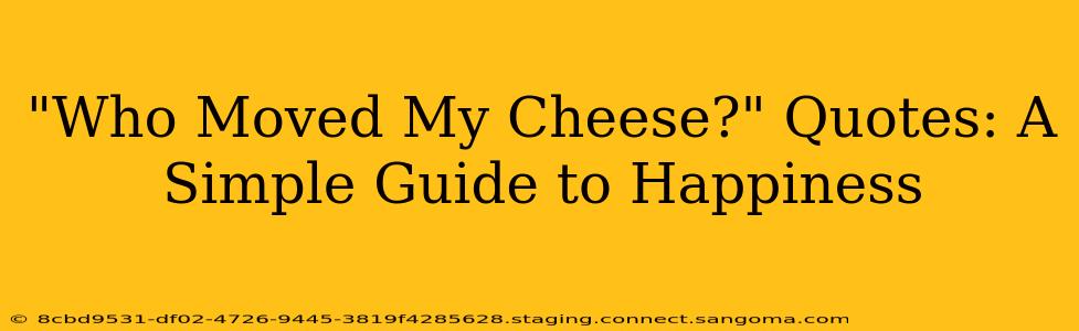 "Who Moved My Cheese?" Quotes: A Simple Guide to Happiness