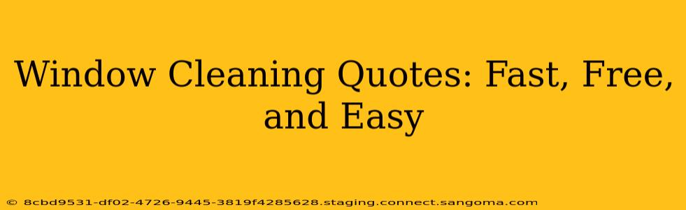 Window Cleaning Quotes: Fast, Free, and Easy