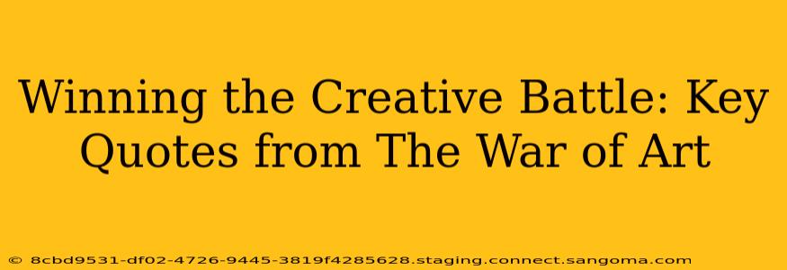 Winning the Creative Battle: Key Quotes from The War of Art
