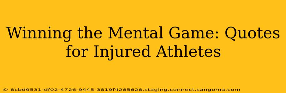 Winning the Mental Game: Quotes for Injured Athletes