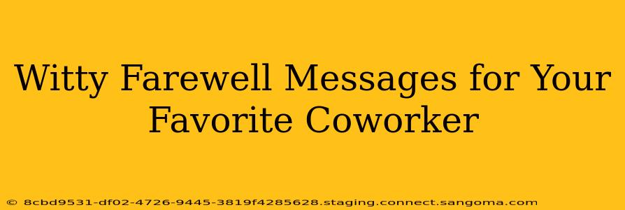 Witty Farewell Messages for Your Favorite Coworker
