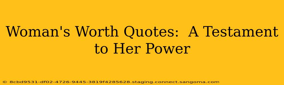 Woman's Worth Quotes:  A Testament to Her Power