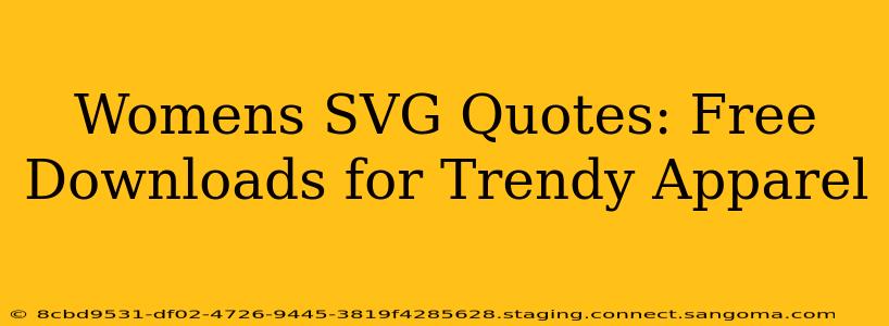 Womens SVG Quotes: Free Downloads for Trendy Apparel