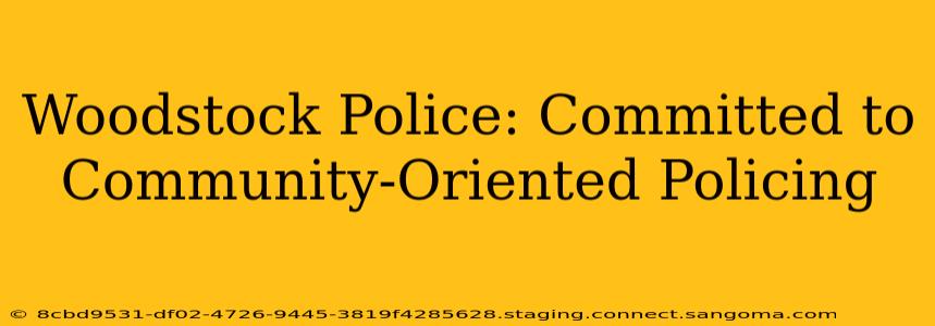 Woodstock Police: Committed to Community-Oriented Policing